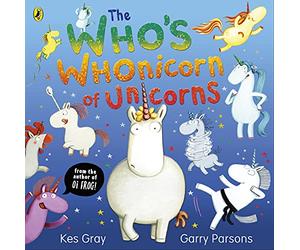 The Who's Whonicorn of Unicorns: from the author of Oi Frog!