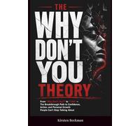 The Why Dont You Theory: From “Why Don’t You?” to “I Did” - The Breakthrough Path to Confidence, Action, and Personal Growth People Can’t Stop Talking About (The Power of a Peaceful Mind)