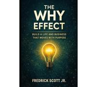 The WHY Effect: Build a life and business that moves with purpose