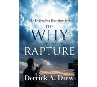 The Why of the Rapture (Defending sound doctrine)