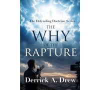 The Why of the Rapture (Defending sound doctrine)