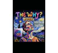 The Why?: Transform Your Life Through Purpose (Hard Life Problems Worth Solving)