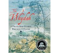 The Whydah: A Pirate Ship Feared, Wrecked, and Found