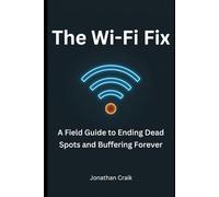 The Wi-Fi Fix: A Field Guide to Ending Dead Spots and Buffering Forever: Stop blaming your ISP. Stop buying useless "boosters." It’s time to fix your Wi-Fi for good.