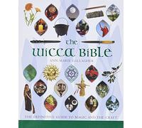 The Wicca Bible: The Definitive Guide to Magic and the Craft: 2 (Mind Body Spirit Bibles)