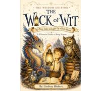 The Wick of Wit: 20 Tiny Tales to Light Up a Dark Room - The Wisdom Edition