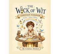 The Wick of Wit Companion Workbook: Create + Draw Edition - Twenty Tiny Tales, Twenty Drawing Invitations, One Pocket Lantern (Ages 5-10)