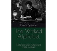 The Wicked Alphabet: Alliterations for Actors and Agile Tongues