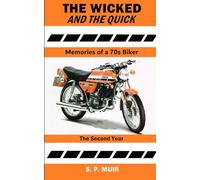 The Wicked and the Quick: Memories of a 70's Biker: The Second Year: 2