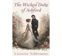 The Wicked Duke of Ashford (The Ashford Chronicles)