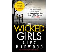 The Wicked Girls : An absolutely gripping, ripped-from-the-headlines psychological thriller