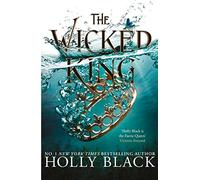 The Wicked King (The Folk of the Air #2): (The Folk of the Air)
