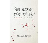 The Wicked King Wicker: The Son of Sam Siege Upon New York City