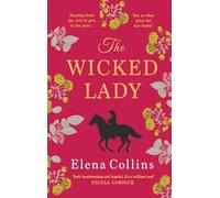 The Wicked Lady: The utterly spellbinding novel from Elena Collins, based on the TRUE STORY of a female highwayman