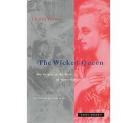 The Wicked Queen - The Origins of the Myth of Marie-Antoinette (Zone Books)