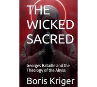 THE WICKED SACRED: Georges Bataille and the Theology of the Abyss (Philosophical Questions)