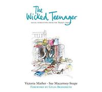 The Wicked Teenager: Social Stereotypes from the "Telegraph Magazine": Written by Victoria Mather, 2007 Edition, Publisher: John Murray [Hardcover]