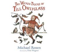 The Wicked Tricks of Till Owlyglass