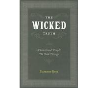 The Wicked Truth: When Good People Do Bad Things