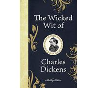 The Wicked Wit of Charles Dickens