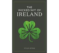 The Wicked Wit of Ireland: (The Wicked Wit)