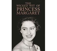 The Wicked Wit of Princess Margaret: (The Wicked Wit)