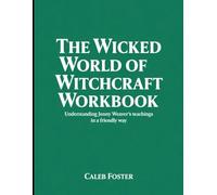 The Wicked World Of Witchcraft Workbook: Understanding Jenny Weaver's Teachings In a Friendly Way