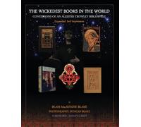 THE WICKEDEST BOOKS IN THE WORLD: CONFESSIONS OF AN ALEISTER CROWLEY BIBLIOPHILE - EXPANDED 3RD IMPRESSION