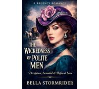 The Wickedness of Polite Men: Deception, Scandal & Defiant Love
