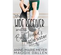 The Wide Receiver and his Best Friend's Little Sister: A Sweet YA Romance (The Ballerina Academy)