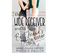 The Wide Receiver and his Best Friend's Little Sister: A Sweet YA Romance (The Ballerina Academy)