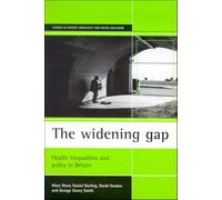 The widening gap: Health inequalities and policy in Britain (Studies in Poverty, Inequality and Social Exclusion Series)