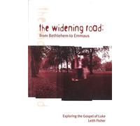 The Widening Road: From Bethlehem to Emmaus: Exploring the Gospel of Luke