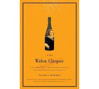 The Widow Clicquot: The Story of a Champagne Empire and the Woman Who Ruled it by Tilar J. Mazzeo (November 15, 2008) Hardcover