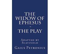 The Widow of Ephesus: The Play