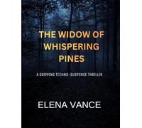 The Widow of Whispering Pines: A Gripping Techno-Suspense Thriller