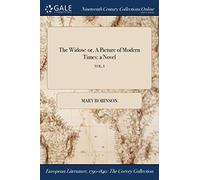 The Widow: or, A Picture of Modern Times: a Novel; VOL. I