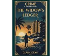 The Widow’s Ledger: A widow's secret ledger exposes a chain of deceit that's deadly serious. (Crime on the Gold Coast Series)
