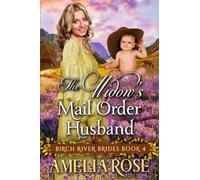 The Widow’s Mail Order Husband: Inspirational Western Mail Order Romance (Birch River Brides)