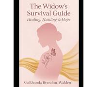 The Widow’s Survival Guide: Healing, Hustling, and Hope