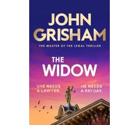 The Widow : the unforgettable new courtroom drama from the master of the legal thriller!