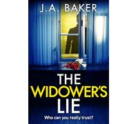 The Widower's Lie: A dark, twisted psychological thriller from BESTSELLER J A Baker