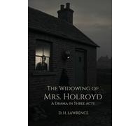 The Widowing of Mrs. Holroyd: A Drama In Three Acts