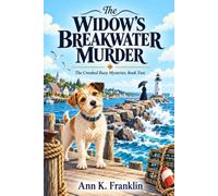 The Widow's Breakwater Murder: A Seaside Cozy Mystery With a Framed Widow, Hidden Property Secrets, a Scruffy Terrier, and Murder on the Breakwater (The Crooked Buoy Mysteries)