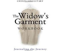 The Widow's Garment Workbook: Journaling Your Journey