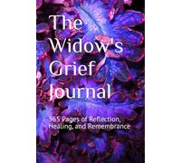 The Widow's Grief Journal: Reflection, Healing, and Remembrance