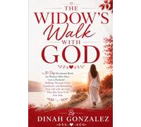 THE WIDOW'S WALK WITH GOD: A 30-Day Devotional Book for Women Who Have Lost a Husband - Walking Through Grief, Loneliness, and Rebuilding Your Life ... Books for Women Through Every Season of Life)