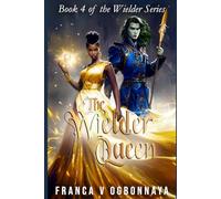 The Wielder Queen: Book 4 of the Wielder Series