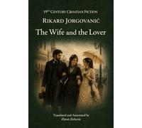 The Wife And The Lover: English Edition (19th Century Croatian Fiction)