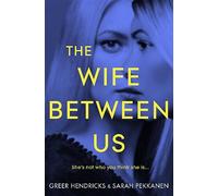 The Wife Between Us: A Richard & Judy Book Club Pick and Shocking Romantic Thriller